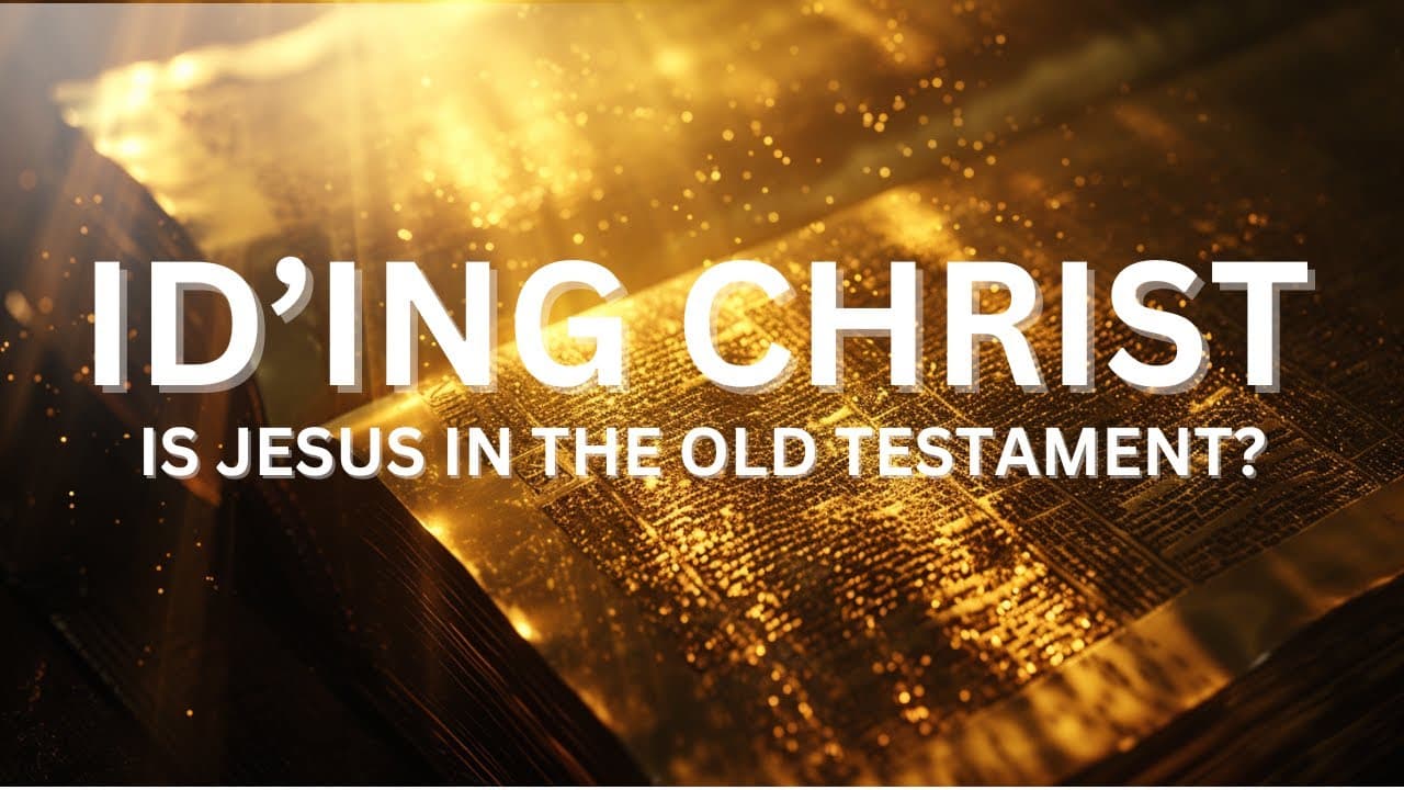 Is Jesus in the Old Testament? (Part 1)